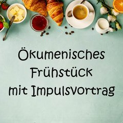 Link zu Infos über ein Ökumenisches Frühstück mit Vortrag